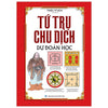 Tứ Trụ Chu Dịch Dự Đoán Học (Bìa Cứng)