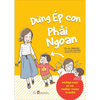 Combo Sách Giáo Dục Con: Giáo Dục Nhi Đồng + Đừng Ép Con Phải Ngoan + Dạy Con Trong Hoang Mang + Để Con Tự Học + Tự Giác Gọn Gàng