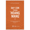 Combo Sách Giáo Dục Con: Giáo Dục Nhi Đồng + Đừng Ép Con Phải Ngoan + Dạy Con Trong Hoang Mang + Để Con Tự Học + Tự Giác Gọn Gàng