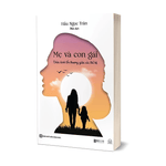 Mẹ và con gái: Chữa lành tổn thương giữa các thế hệ
