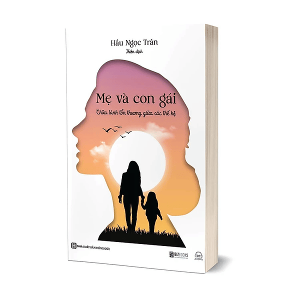 Mẹ và con gái: Chữa lành tổn thương giữa các thế hệ