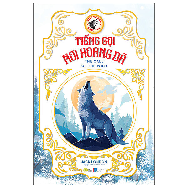 Tiếng gọi nơi hoang dã - Sách Văn Học Kinh Điển Phiên Bản Song Ngữ Việt-Anh (Tặng File Nghe Audio)