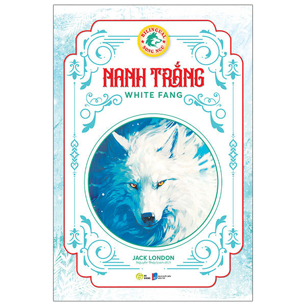 Nanh trắng - Sách Văn Học Kinh Điển Phiên Bản Song Ngữ Việt-Anh (Tặng File Nghe Audio)