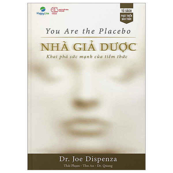 Bạn là Nhà Giả Dược: Khai phá sức mạnh của tiềm thức - You Are the Placebo