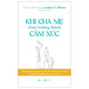 Khi cha mẹ chưa trưởng thành cảm xúc