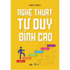 Nghệ Thuật Tư Duy Đỉnh Cao