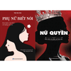 Combo 2 Cuốn – Nữ Quyền, Phụ Nữ Biết Nói