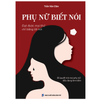 Combo 2 Cuốn – Nữ Quyền, Phụ Nữ Biết Nói