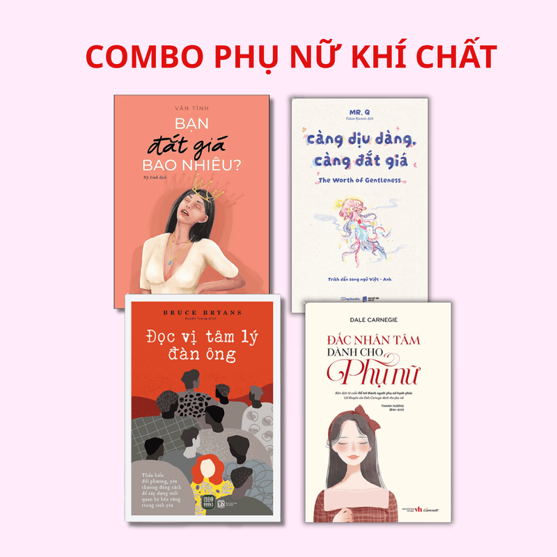 COMBO PHỤ NỮ KHÍ CHẤT : Bạn đắt giá bao nhiêu + Càng dịu dàng càng đắt giá + Đọc vị tâm lý đàn ông + Đắc Nhân Tâm dành cho phụ nữ