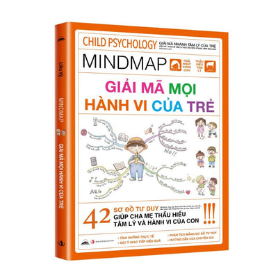 Giải Mã Mọi Hành Vi Của Trẻ - 42 Sơ Đồ Tư Duy Giúp Cha Mẹ Thấu Hiểu Tâm Lý Và Hành Vi Của Con