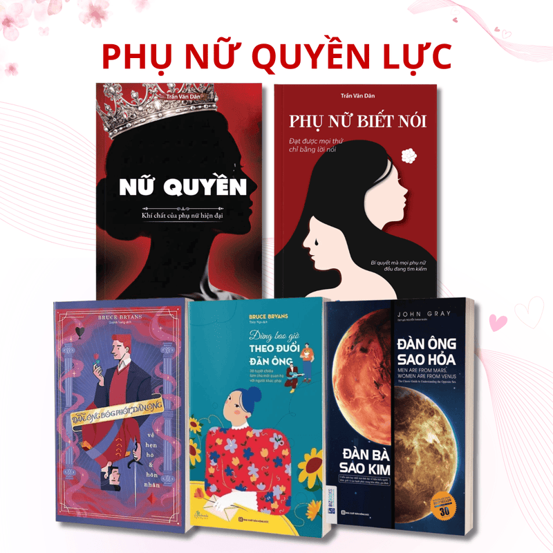 COMBO PHỤ NỮ QUYỀN LỰC: Nữ Quyền + Phụ Nữ Biết Nói + Đàn Ông Sao Hỏa, Đàn Bà Sao Kim + Đừng Bao Giờ Theo Đuổi Đàn Ông + Đàn Ông Bóc Phốt Đàn Ông