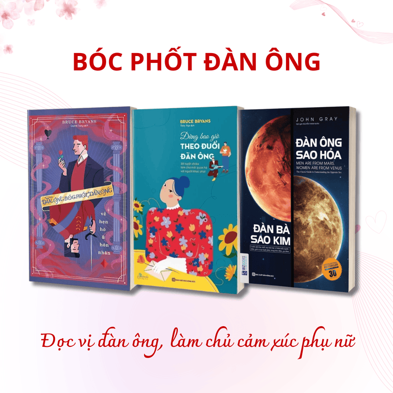 COMBO BÓC PHỐT ĐÀN ÔNG : Đàn Ông Sao Hỏa, Đàn Bà Sao Kim + Đừng Bao Giờ Theo Đuổi Đàn Ông + Đàn Ông Bóc Phốt Đàn Ông