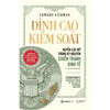 Sách - Đỉnh Cao Kiểm Soát - Quyền Lực Mỹ Trong Kỷ Nguyên Chiến Tranh Kinh Tế