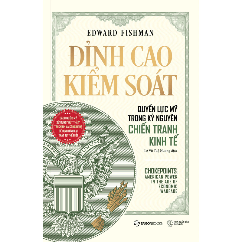 Sách - Đỉnh Cao Kiểm Soát - Quyền Lực Mỹ Trong Kỷ Nguyên Chiến Tranh Kinh Tế