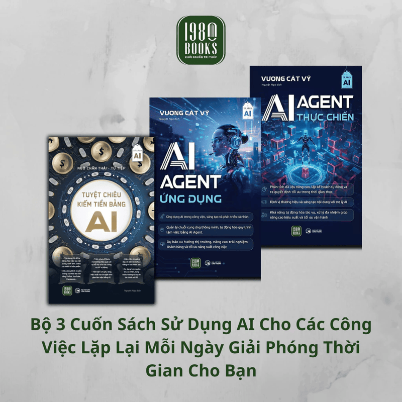 Combo/Lẻ 3 Sách - AI Agent Ứng Dụng + AI Agent Thực Chiến + Tuyệt Chiêu Kiếm Tiền Bằng AI (1980 Books Store)