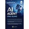 Combo/Lẻ 3 Sách - AI Agent Ứng Dụng + AI Agent Thực Chiến + Tuyệt Chiêu Kiếm Tiền Bằng AI (1980 Books Store)