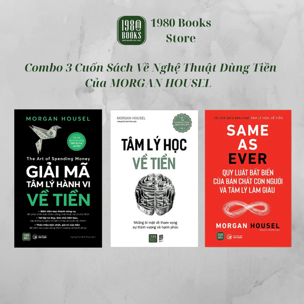 Combo 3 Sách - Giải Mã Tâm Lý Hành Vi Về Tiền + Same As Ever + Tâm Lý Học Về Tiền - Morgan Housel (1980 Books Store)