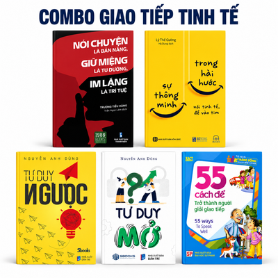 COMBO GIAO TIẾP TINH TẾ : Nói Chuyện Là Bản Năng, Giữ Miệng Là Tu Dưỡng, Im Lặng Là Trí Tuệ + Sự Thông Minh Trong Hài Hước + Tư Duy Ngược + Tư Duy Mở + 55 Cách Để Trở Thành Người Giỏi Giao Tiếp