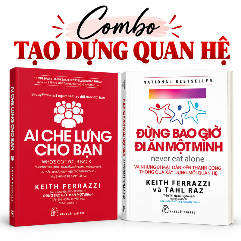 COMBO SÁCH TẠO DỰNG QUAN HỆ :  Ai Che Lưng Cho Bạn + Đừng Bao Giờ Đi Ăn Một Mình