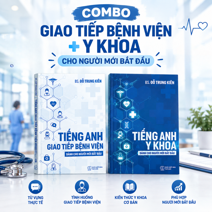 Combo Giao Tiếp Bệnh Viện + Y Khoa Cho Người Mới Bắt Đầu (Tiếng Anh Y Khoa dành cho người mới bắt đầu + Tiếng Anh Giao Tiếp Bệnh Viện dành cho người mới bắt đầu) BS Đỗ Trung Kiên