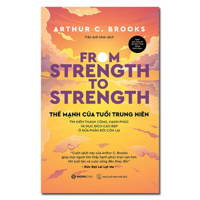 Thế Mạnh Tuổi Trung Niên - From Strength To Strength - Tìm kiếm thành công, hạnh phúc và mục đích cao đẹp ở nửa phần đời còn lại