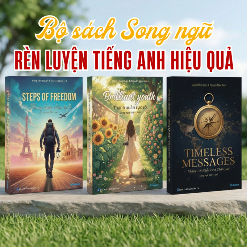 [Kèm Audio] Bộ 3 Sách Song Ngữ Xen Kẽ Mới Nhất Năm 2026 (Brilliant Youth - Thanh Xuân Rực Rỡ + Timeless Messages - Những Lời Nhắn Vượt Thời Gian + Steps Of Freedom - Những Bước Chân Tự Do)