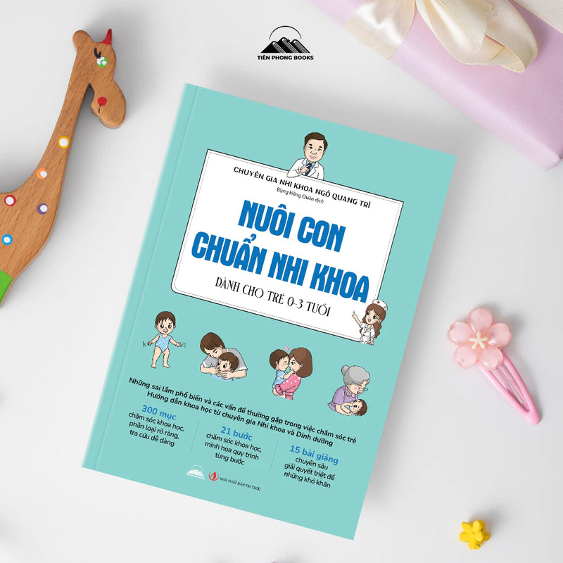 Sách - Nuôi Con Chuẩn Nhi Khoa - Cẩm Nang Chăm Sóc Trẻ Nhỏ Toàn Diện - Chuyên gia Nhi khoa Ngô Quang Trì